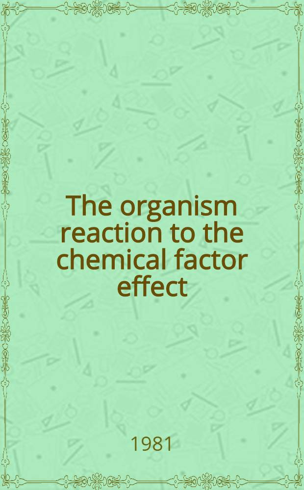 The organism reaction to the chemical factor effect : The notion of adaptation, compensation, pseudoadaptation : Cumulation, the notion of a physiol. norm in toxicology