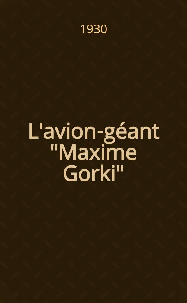 L'avion-géant "Maxime Gorki"