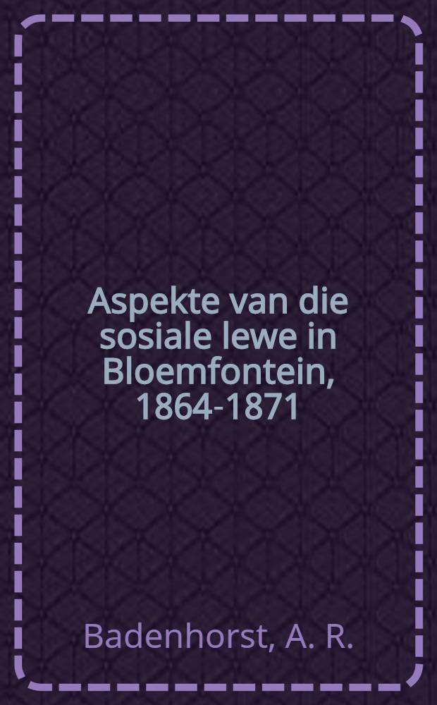 Aspekte van die sosiale lewe in Bloemfontein, 1864-1871