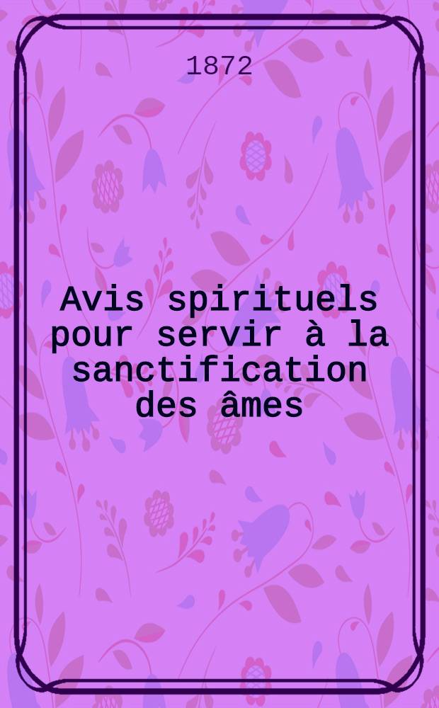 Avis spirituels pour servir à la sanctification des âmes