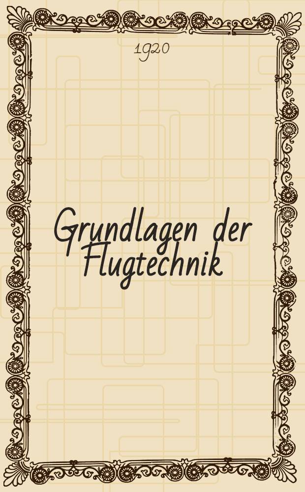 Grundlagen der Flugtechnik; Entwerfen und Berechnen von Flugzeugen