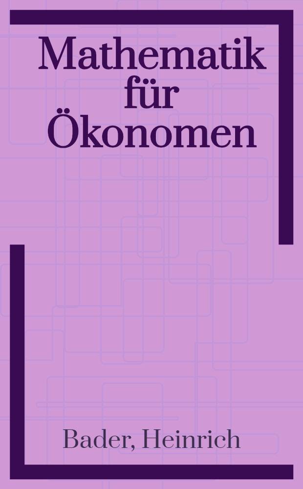 Mathematik für Ökonomen : Eine Einführung
