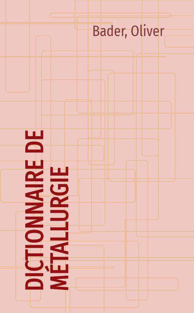 Dictionnaire de métallurgie