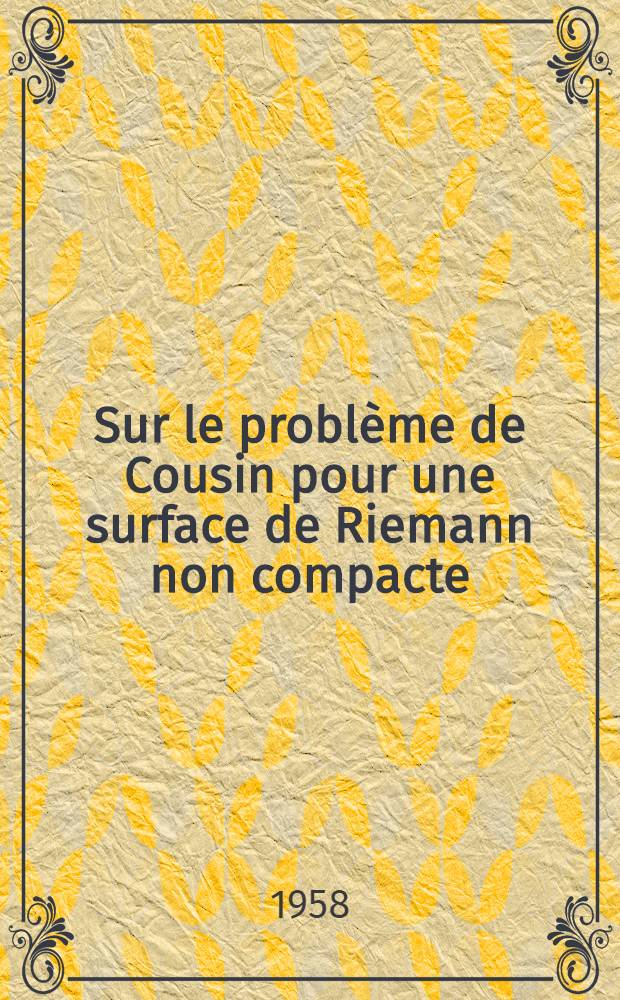 Sur le problème de Cousin pour une surface de Riemann non compacte