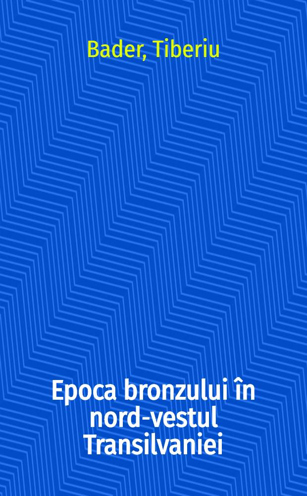 Epoca bronzului în nord-vestul Transilvaniei : Cultura pretracică şi tracică
