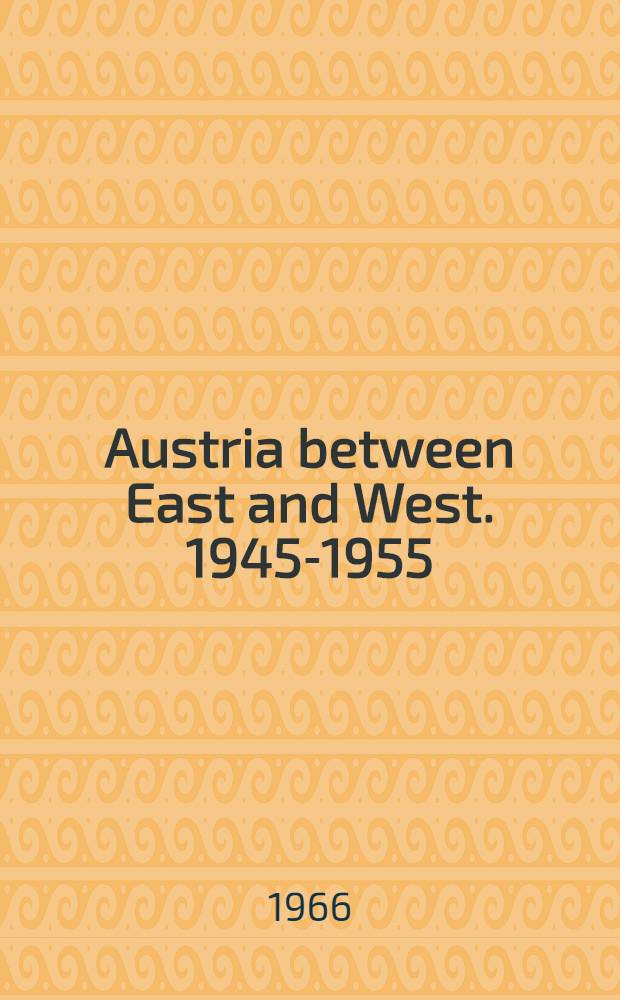 Austria between East and West. 1945-1955