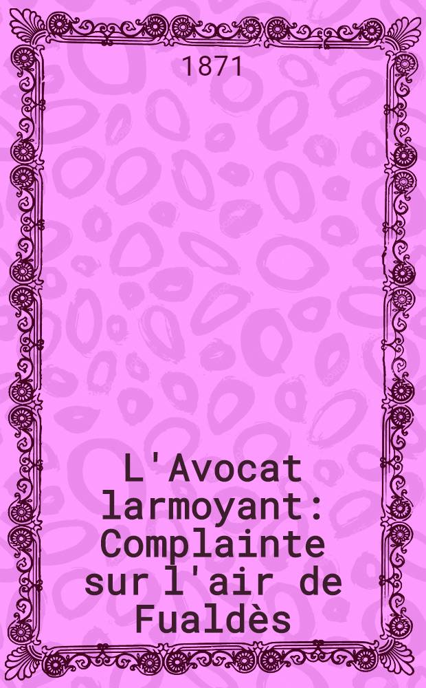L'Avocat larmoyant : Complainte sur l'air de Fualdès