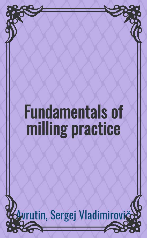 Fundamentals of milling practice