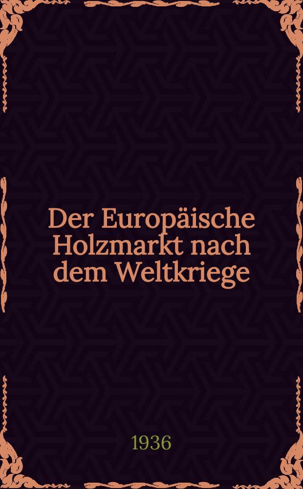 Der Europäische Holzmarkt nach dem Weltkriege
