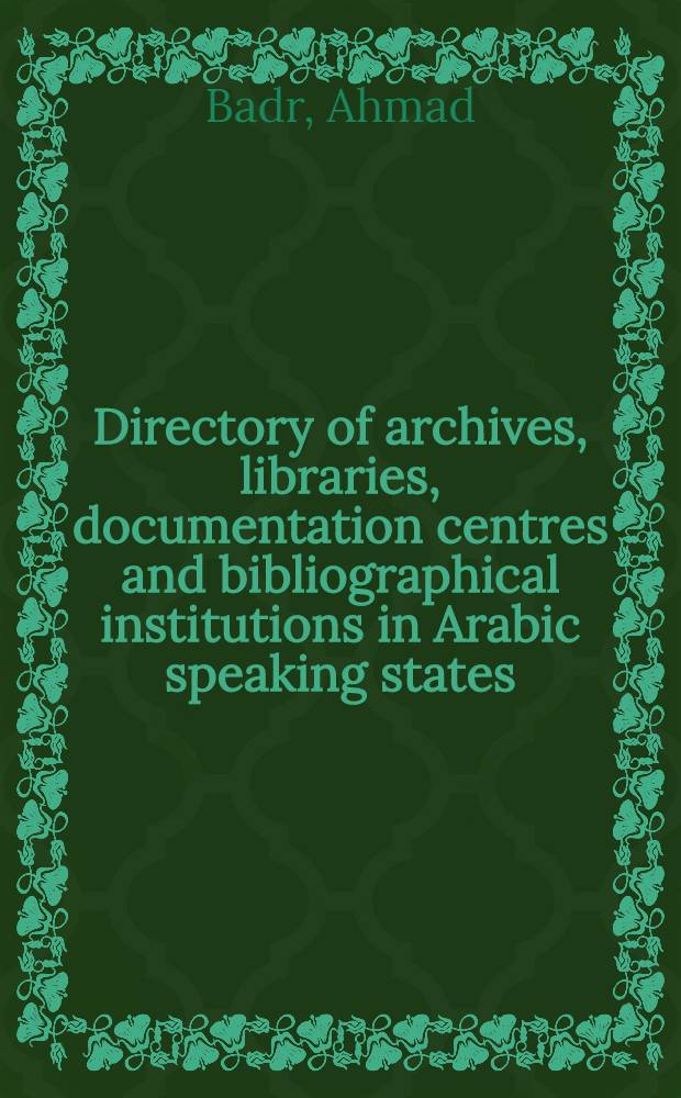 Directory of archives, libraries, documentation centres and bibliographical institutions in Arabic speaking states