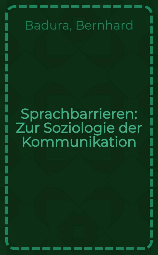 Sprachbarrieren : Zur Soziologie der Kommunikation
