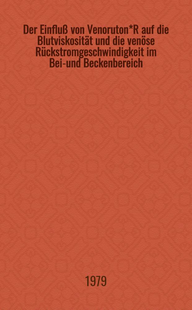 Der Einfluß von Venoruton*R auf die Blutviskosität und die venöse Rückstromgeschwindigkeit im Bein- und Beckenbereich : Inaug.-Diss