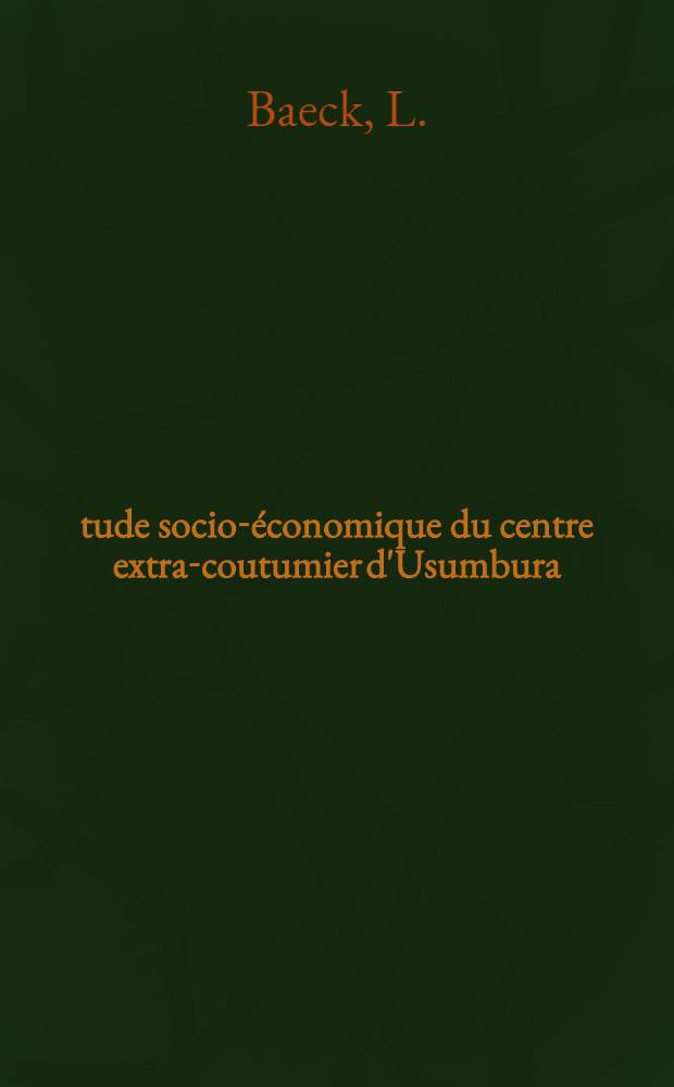 &Eacute;tude socio-&eacute;conomique du centre extra-coutumier d'Usumbura