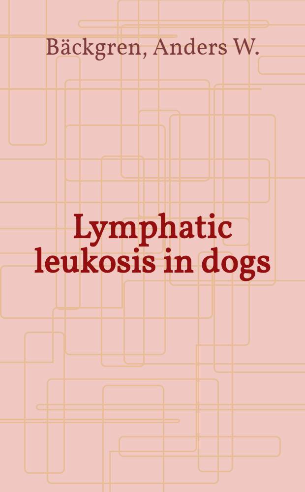 Lymphatic leukosis in dogs : An epizootological clinical and haematological study