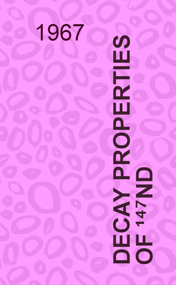 Decay properties of ¹⁴⁷Nd