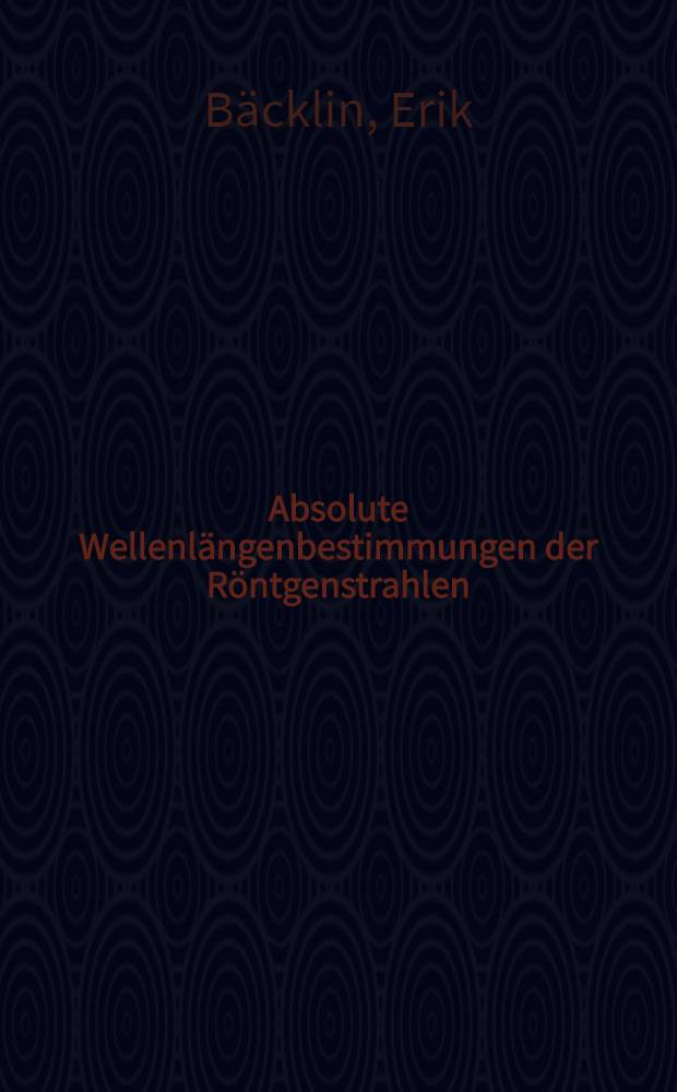 Absolute Wellenlängenbestimmungen der Röntgenstrahlen