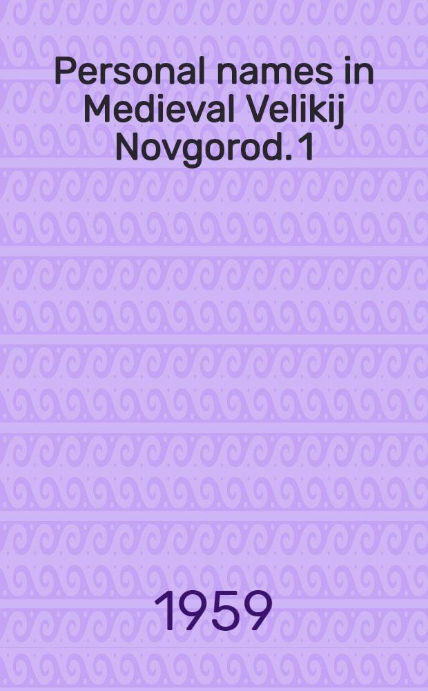 Personal names in Medieval Velikij Novgorod. 1 : Common names