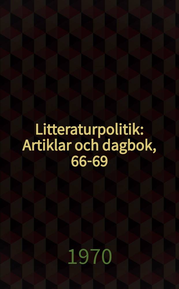 Litteraturpolitik : Artiklar och dagbok, 66-69