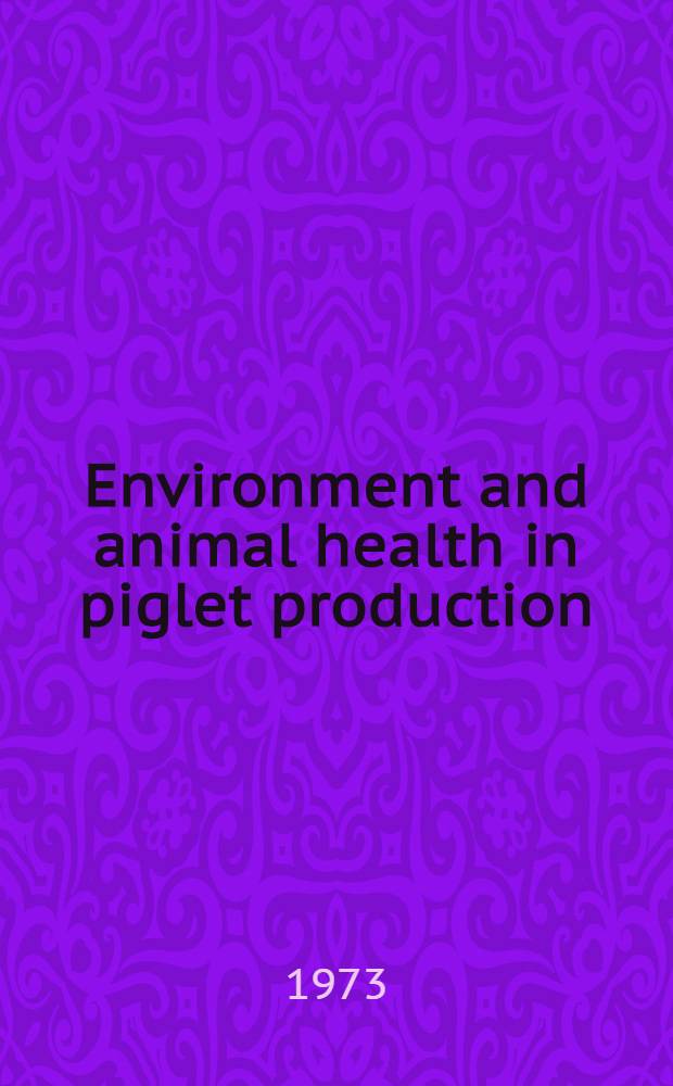 Environment and animal health in piglet production : A field study of incidences and correlations : Diss.
