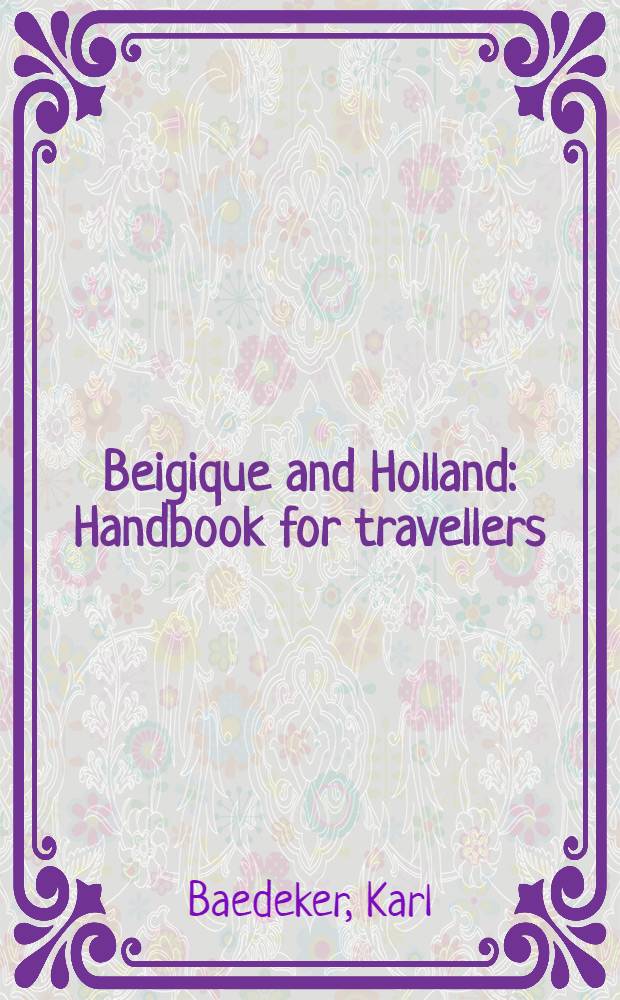 Beigique and Holland : Handbook for travellers