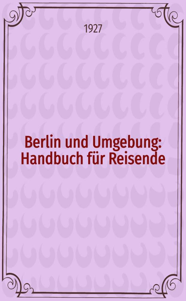 Berlin und Umgebung : Handbuch für Reisende