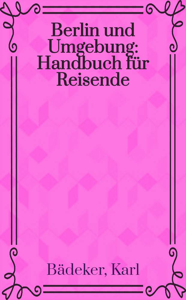 Berlin und Umgebung : Handbuch für Reisende