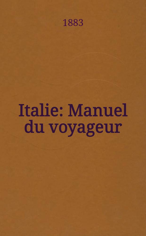 Italie : Manuel du voyageur