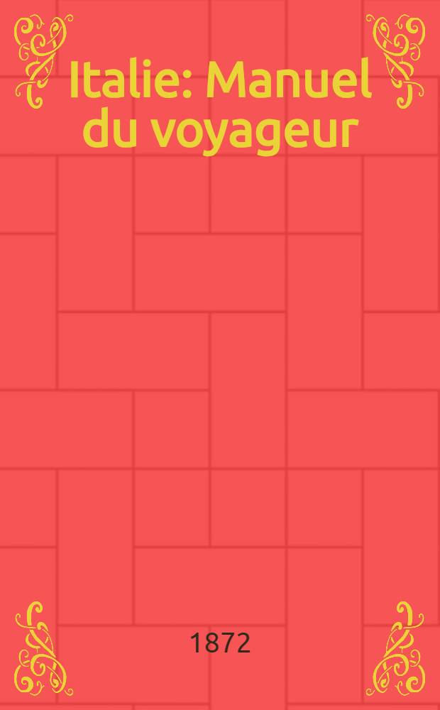 Italie : Manuel du voyageur
