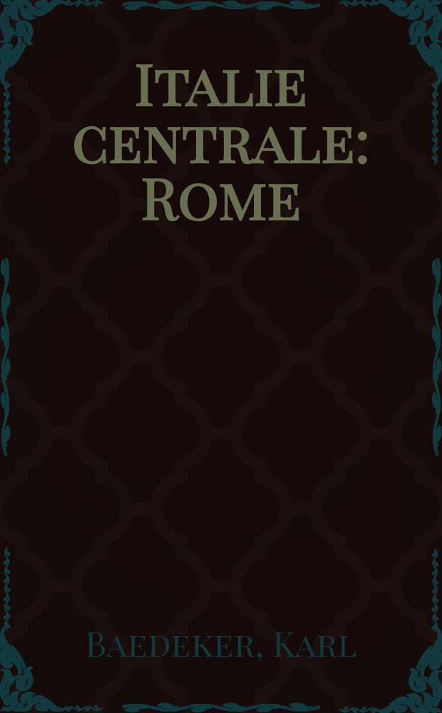 Italie centrale: Rome : Manuel du voyageur