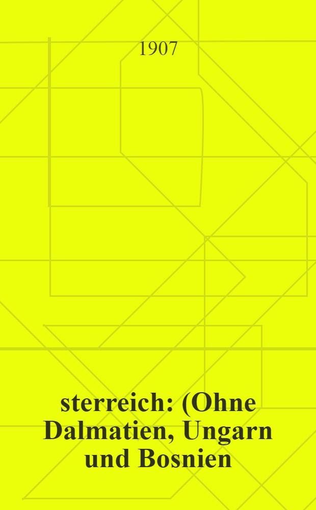 Österreich : (Ohne Dalmatien, Ungarn und Bosnien) : Handbuch für Reisende