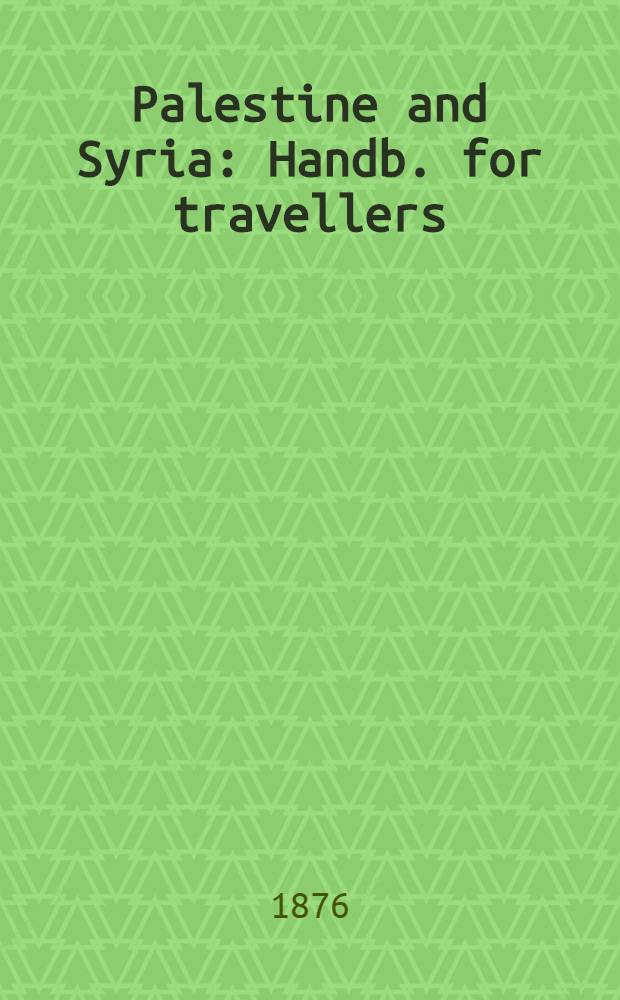 Palestine and Syria : Handb. for travellers