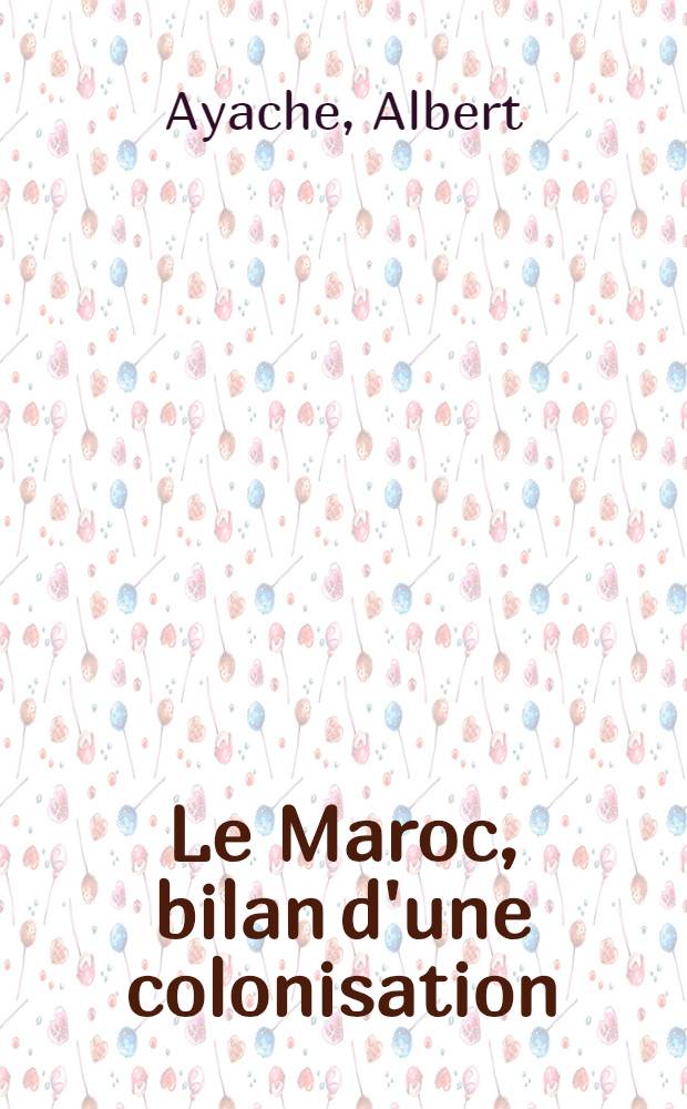 Le Maroc, bilan d'une colonisation