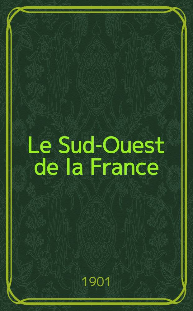 Le Sud-Ouest de la France : De la Loire à la frontière d'Espagne : Manuel du voyageur