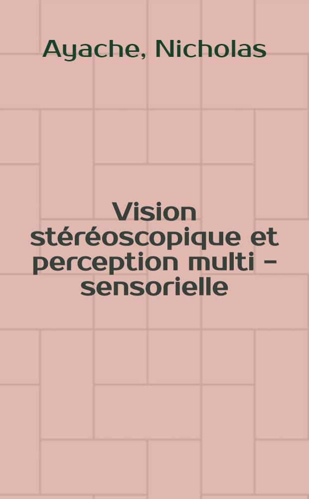 Vision stéréoscopique et perception multi - sensorielle : Applications à la robotique mobile