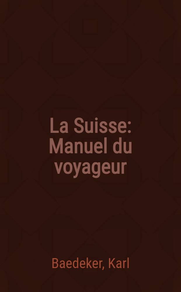 La Suisse : Manuel du voyageur