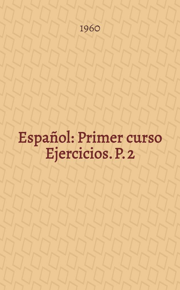 Español : Primer curso Ejercicios. P. 2