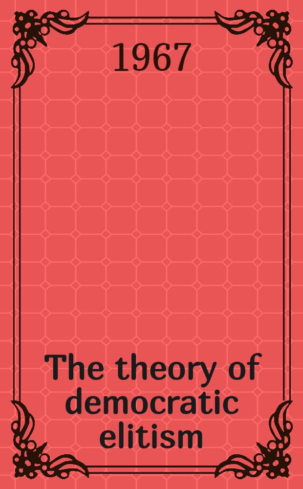 The theory of democratic elitism : A critique