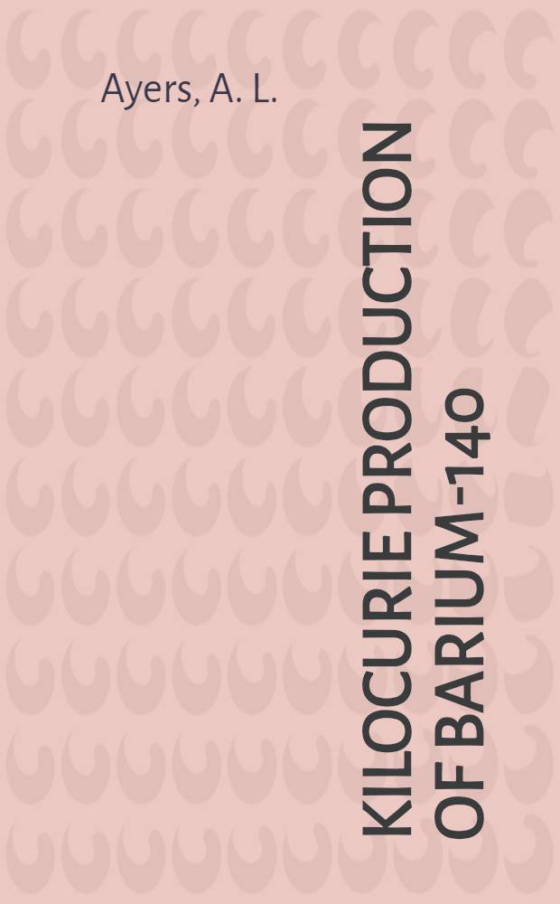 Kilocurie production of barium-140