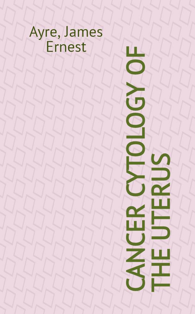 Cancer cytology of the uterus : Introducing a concept of cervical cell pathology