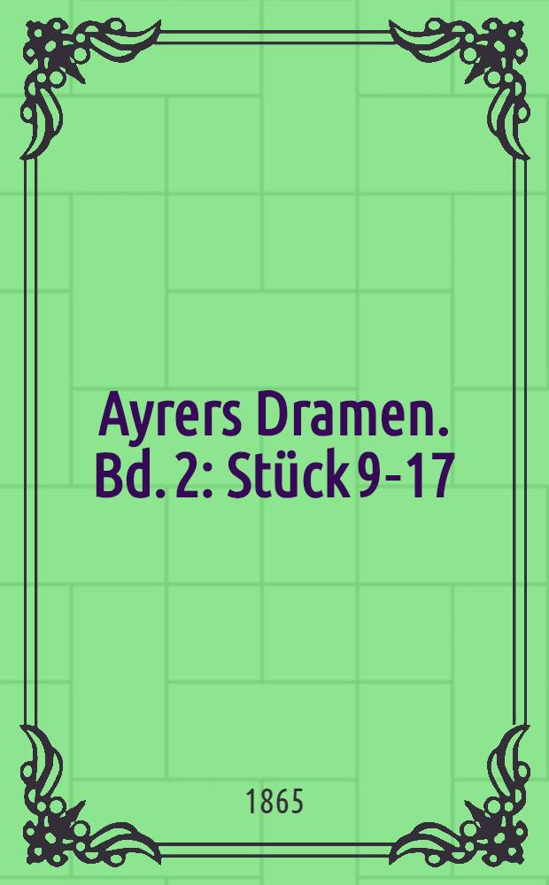Ayrers Dramen. Bd. 2 : [St&uuml;ck] 9-17