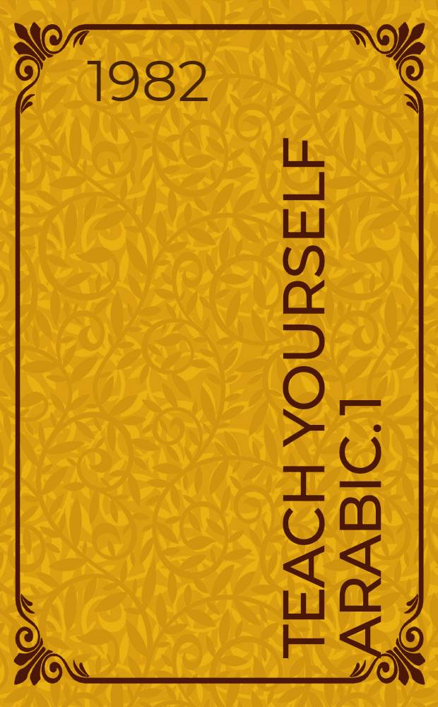 Teach yourself Arabic. [1] : Rules of reading and writing
