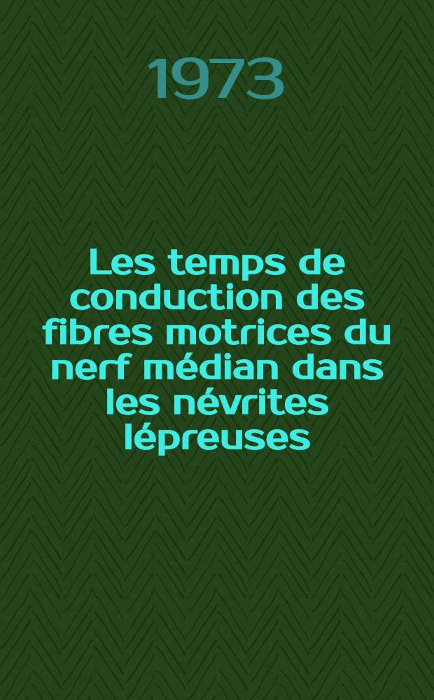 Les temps de conduction des fibres motrices du nerf médian dans les névrites lépreuses