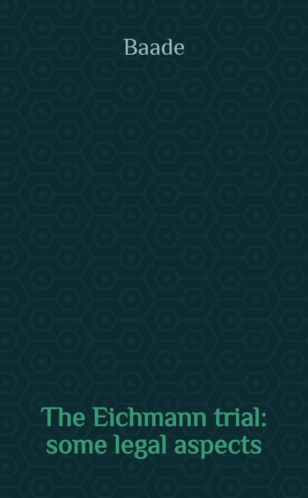 The Eichmann trial: some legal aspects