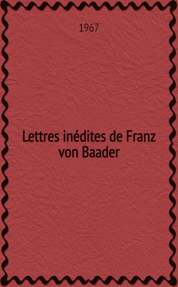 Lettres inédites de Franz von Baader