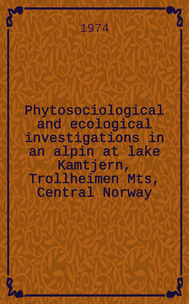 Phytosociological and ecological investigations in an alpin at lake Kamtjern, Trollheimen Mts, Central Norway : Vegetation, snow and soil conditions