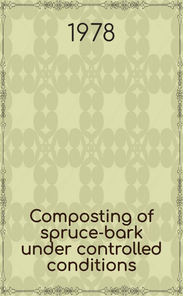 Composting of spruce-bark under controlled conditions : Avh