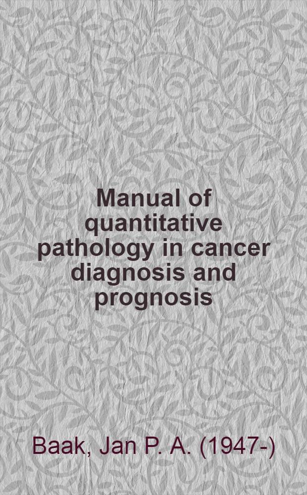 Manual of quantitative pathology in cancer diagnosis and prognosis