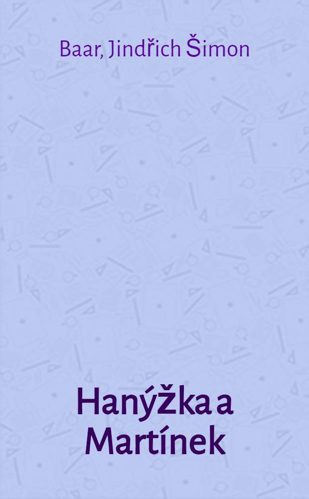 Hanýžka a Martínek : Povidka pro čtenáře od 9 let : Výbor z ... trilogie "Paní komisarka", "Osmačtyřicátníci" a "Lůsy" s ..