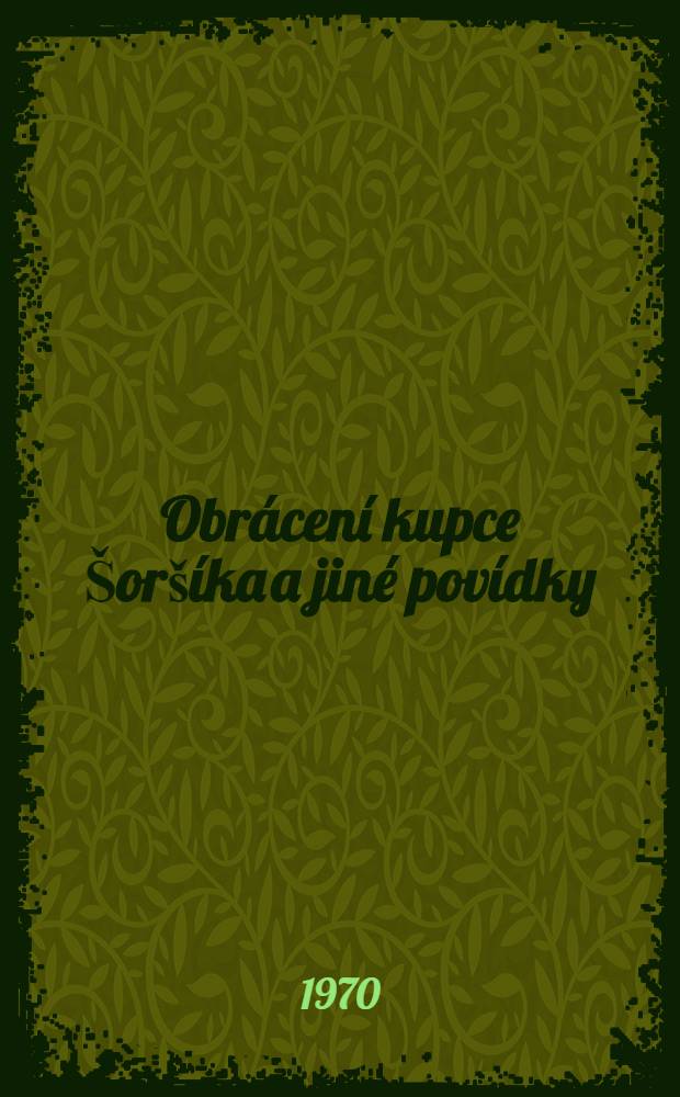 Obrácení kupce Šoršíka a jiné povídky