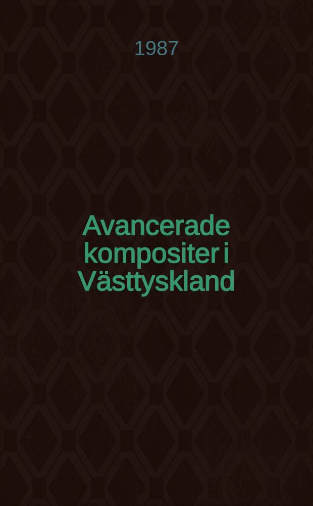 Avancerade kompositer i Västtyskland : Rapp. från en svensk delegationspresa i nov. 1986